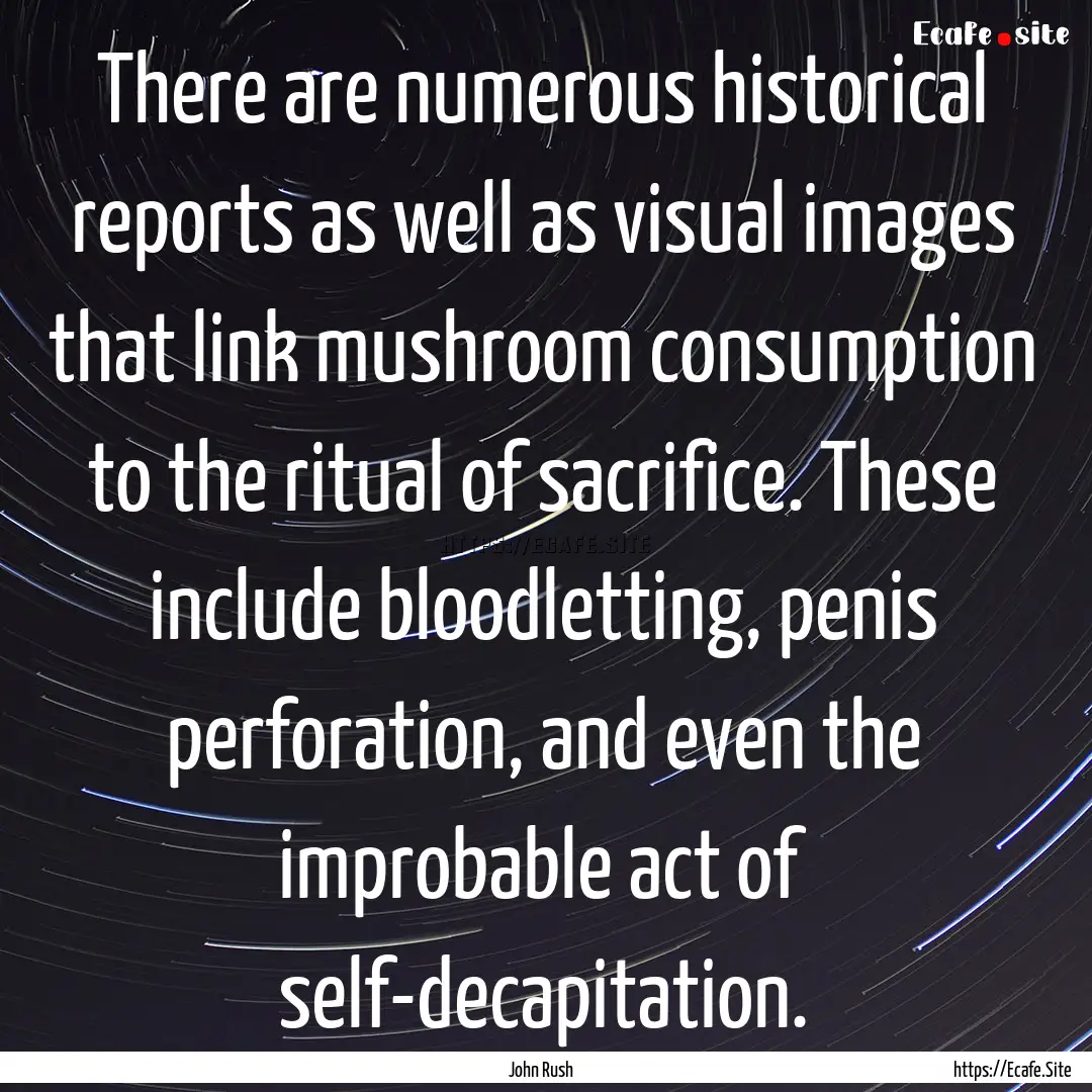 There are numerous historical reports as.... : Quote by John Rush