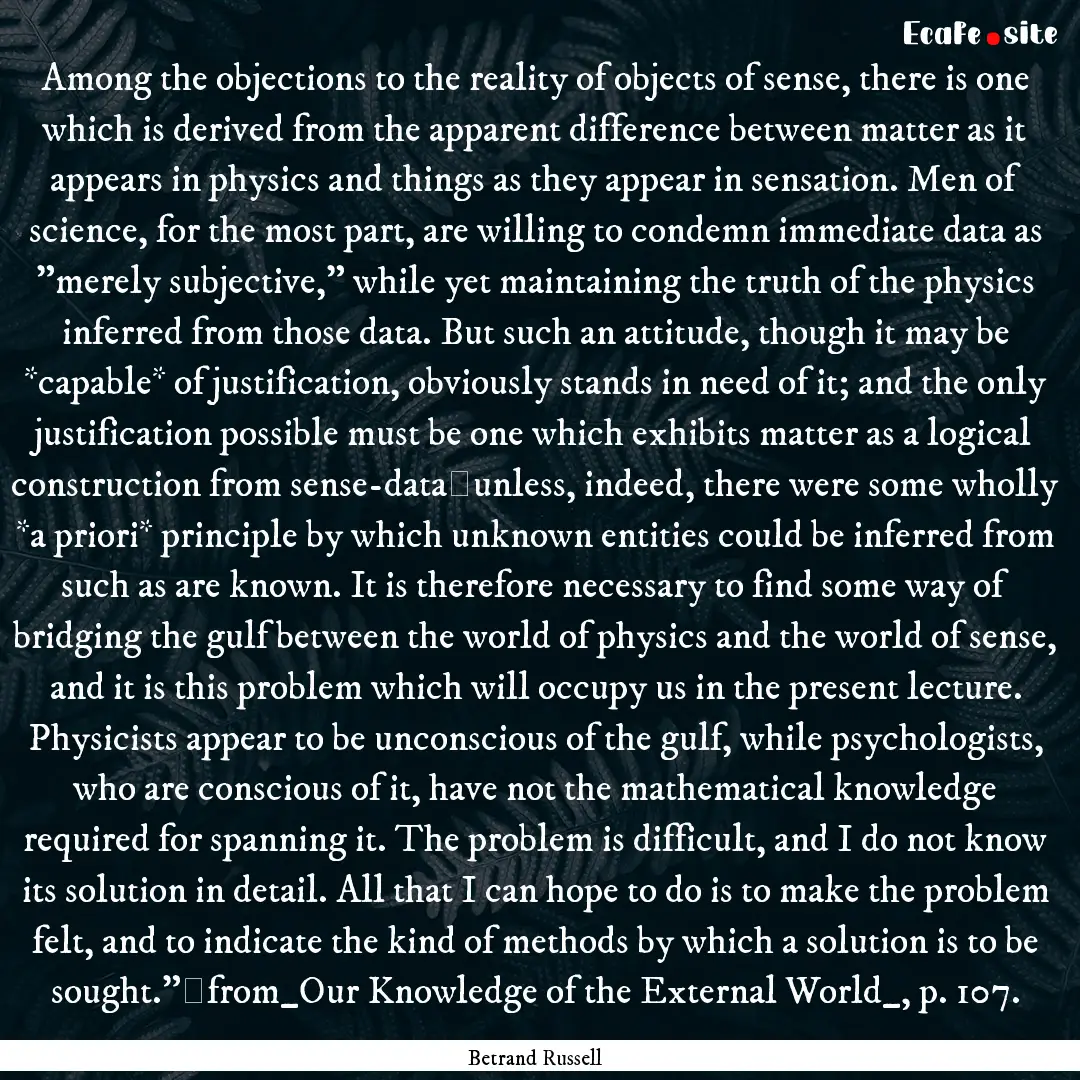 Among the objections to the reality of objects.... : Quote by Betrand Russell