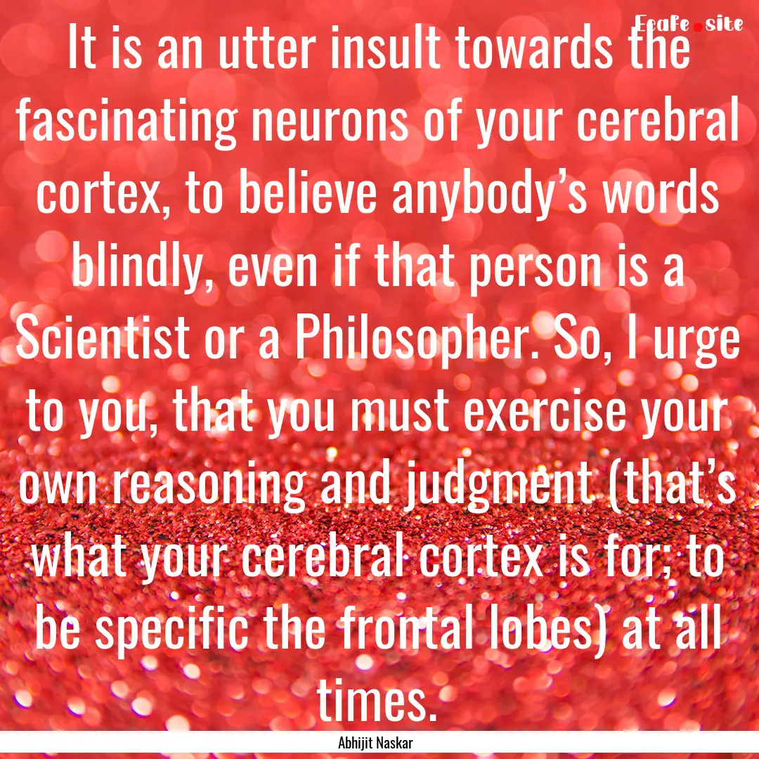 It is an utter insult towards the fascinating.... : Quote by Abhijit Naskar