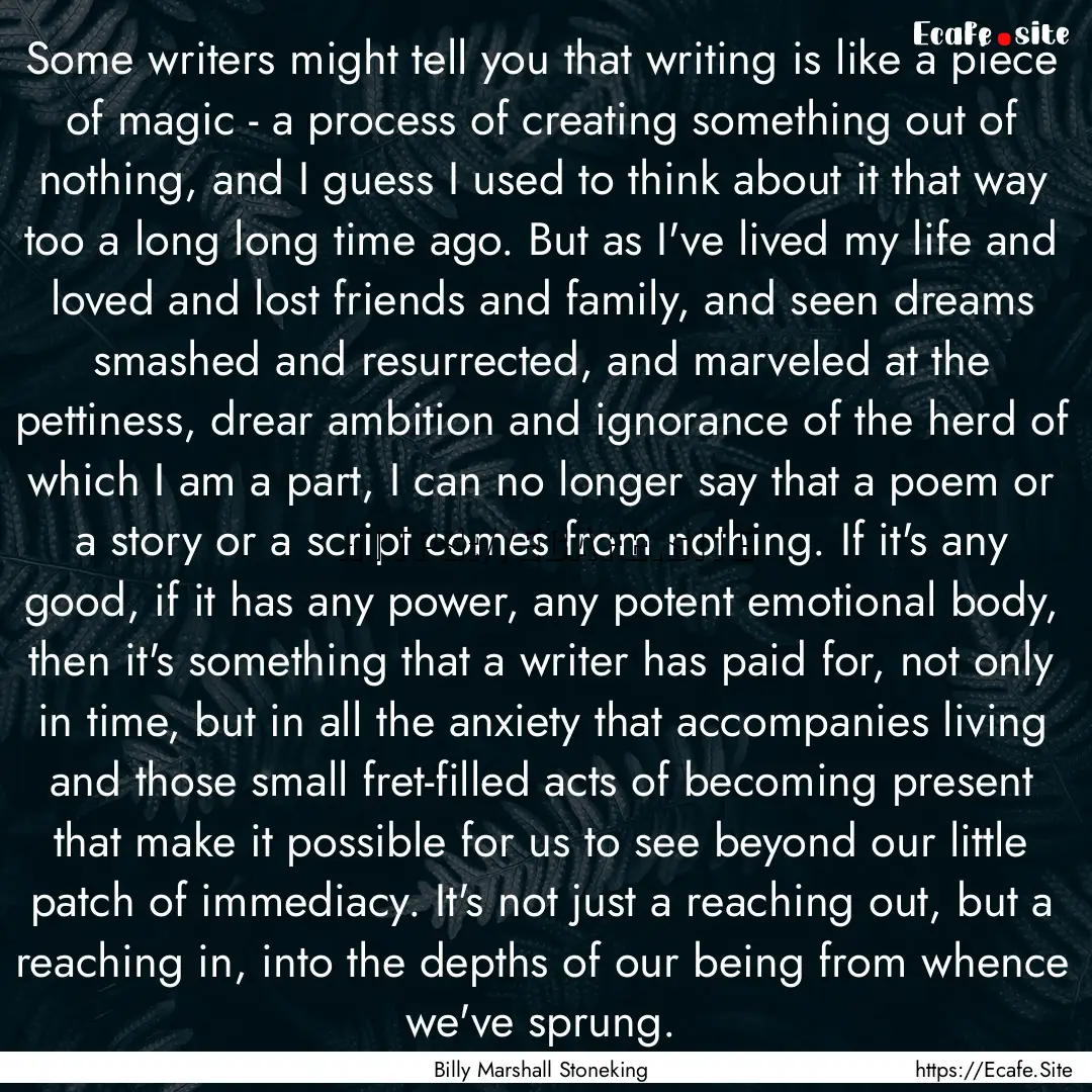 Some writers might tell you that writing.... : Quote by Billy Marshall Stoneking