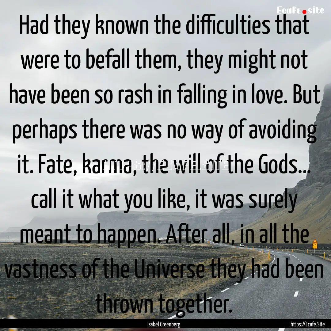 Had they known the difficulties that were.... : Quote by Isabel Greenberg