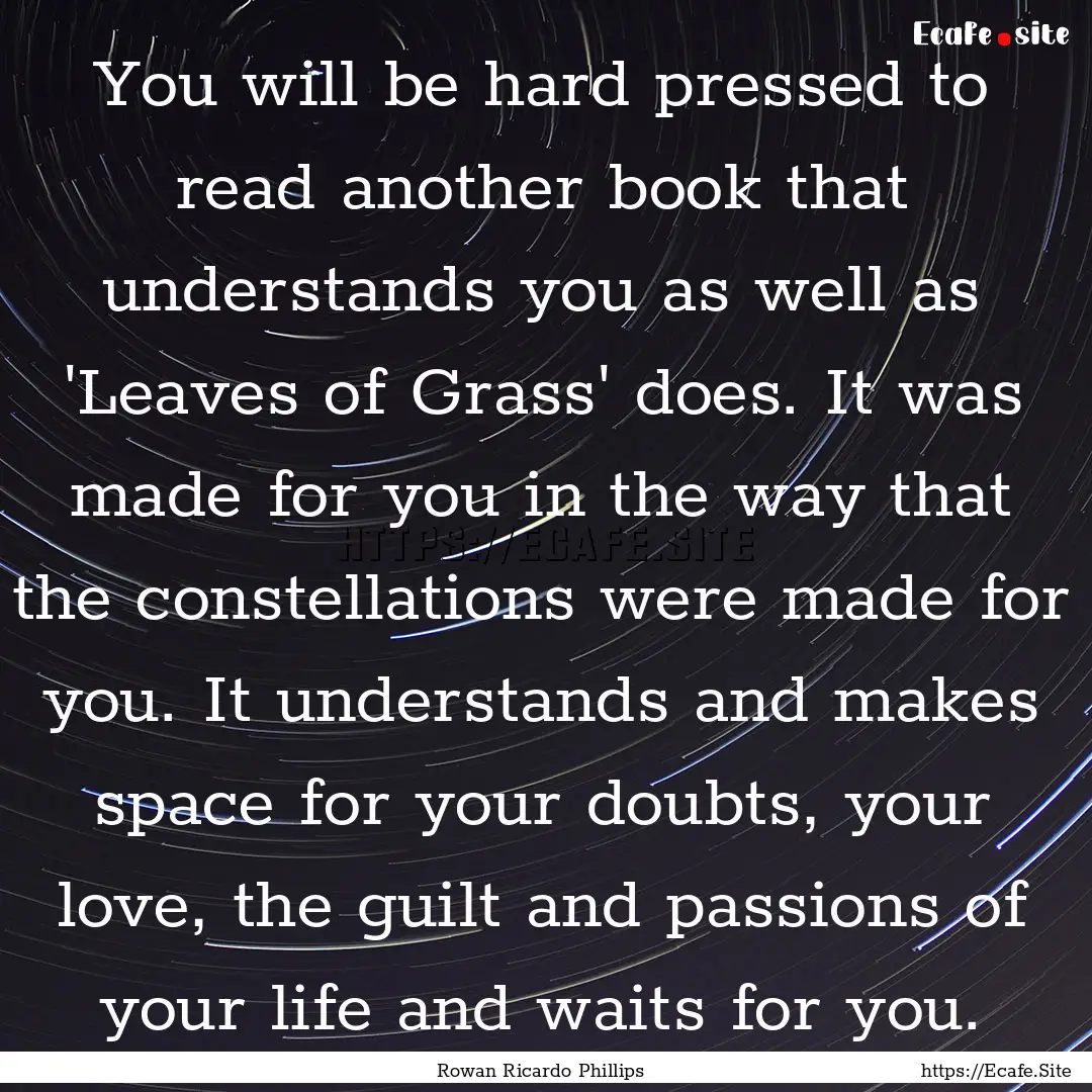 You will be hard pressed to read another.... : Quote by Rowan Ricardo Phillips