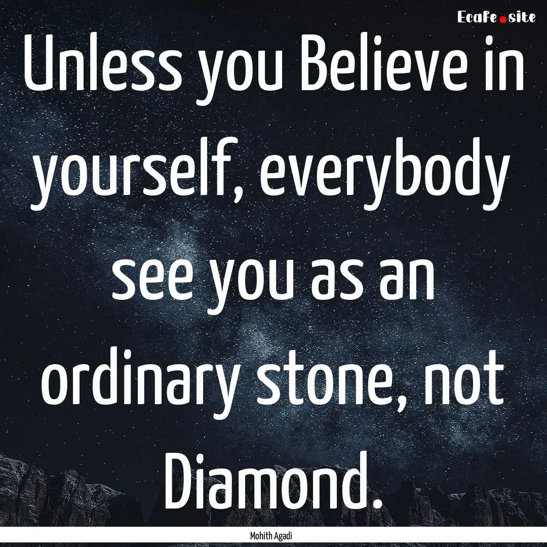 Unless you Believe in yourself, everybody.... : Quote by Mohith Agadi