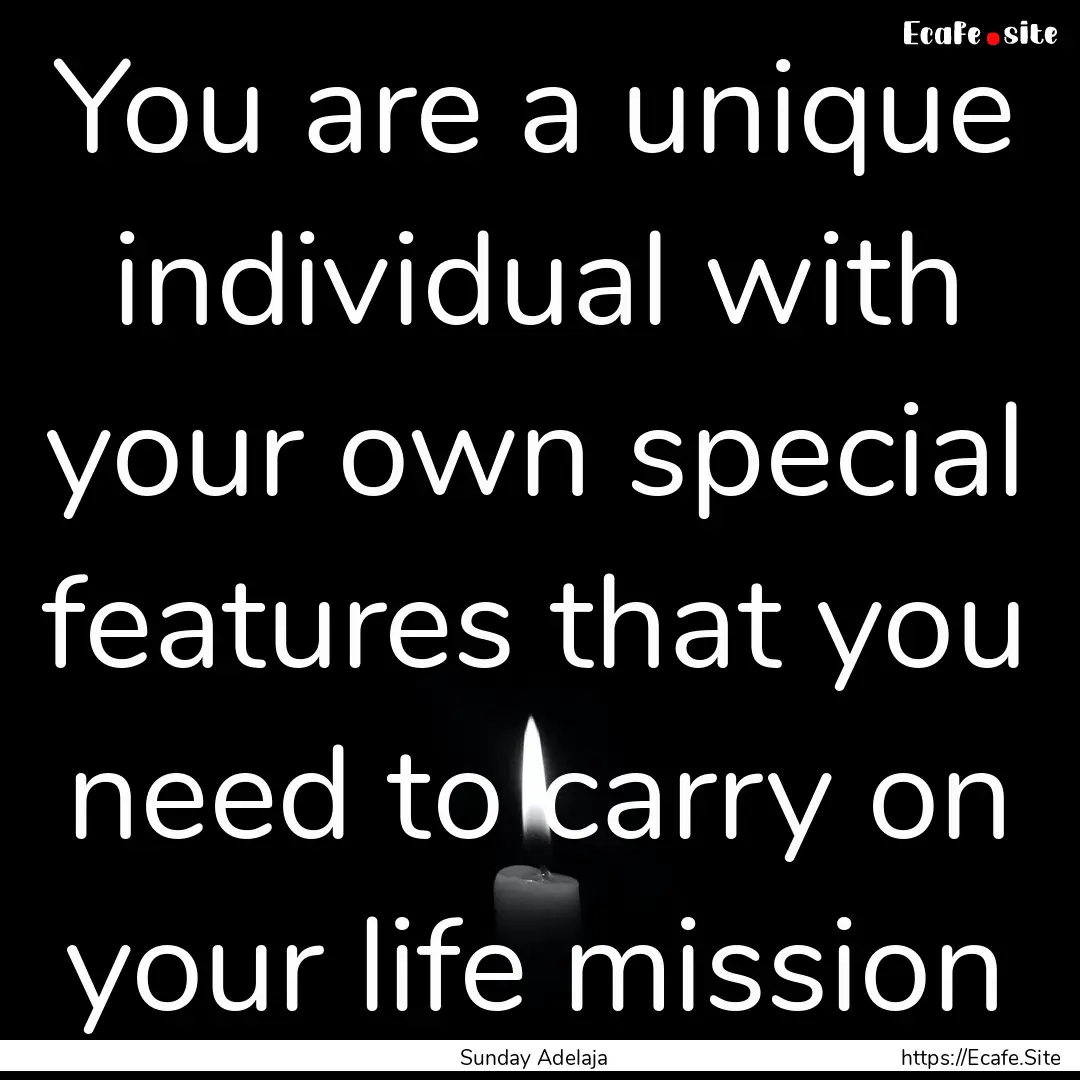 You are a unique individual with your own.... : Quote by Sunday Adelaja