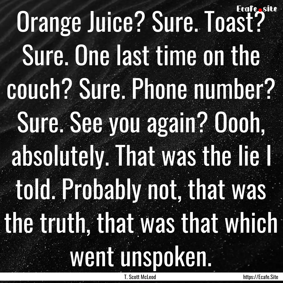 Orange Juice? Sure. Toast? Sure. One last.... : Quote by T. Scott McLeod