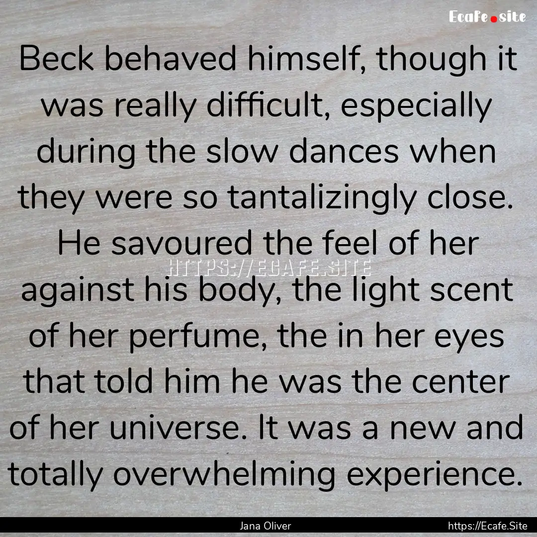 Beck behaved himself, though it was really.... : Quote by Jana Oliver