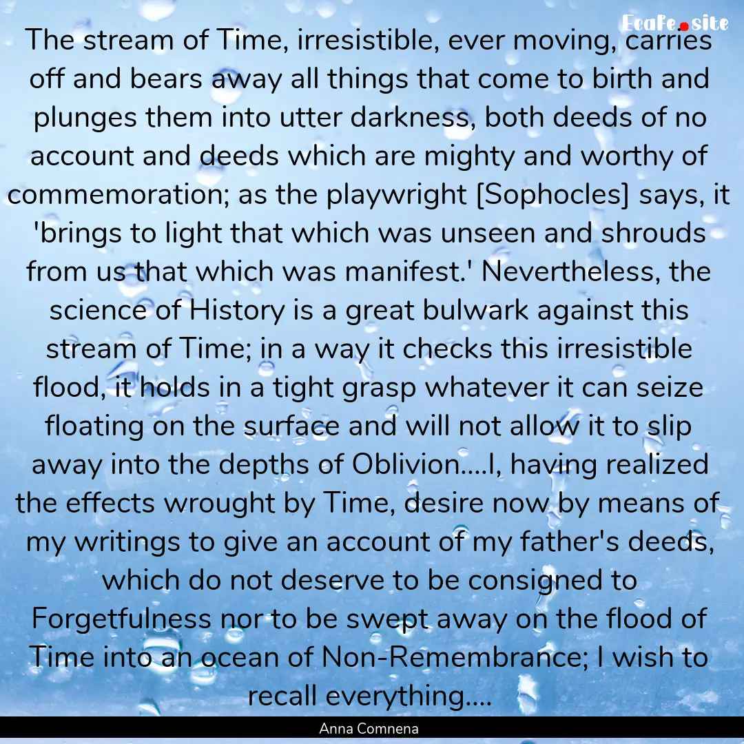 The stream of Time, irresistible, ever moving,.... : Quote by Anna Comnena