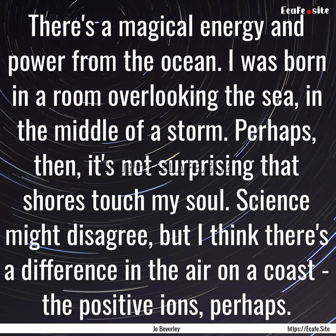 There's a magical energy and power from the.... : Quote by Jo Beverley