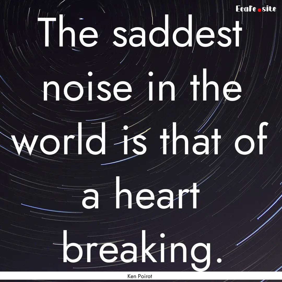 The saddest noise in the world is that of.... : Quote by Ken Poirot