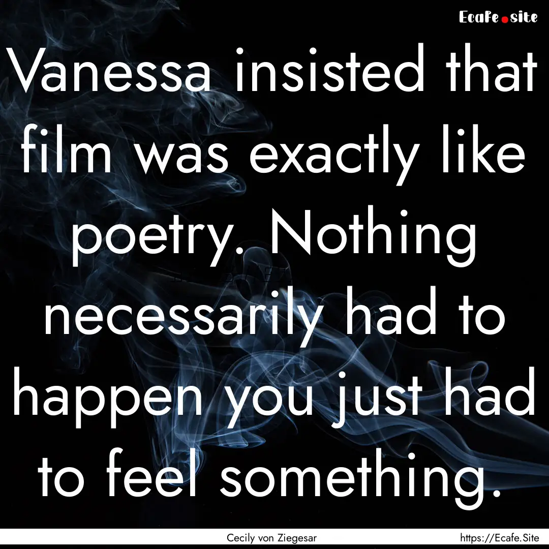 Vanessa insisted that film was exactly like.... : Quote by Cecily von Ziegesar