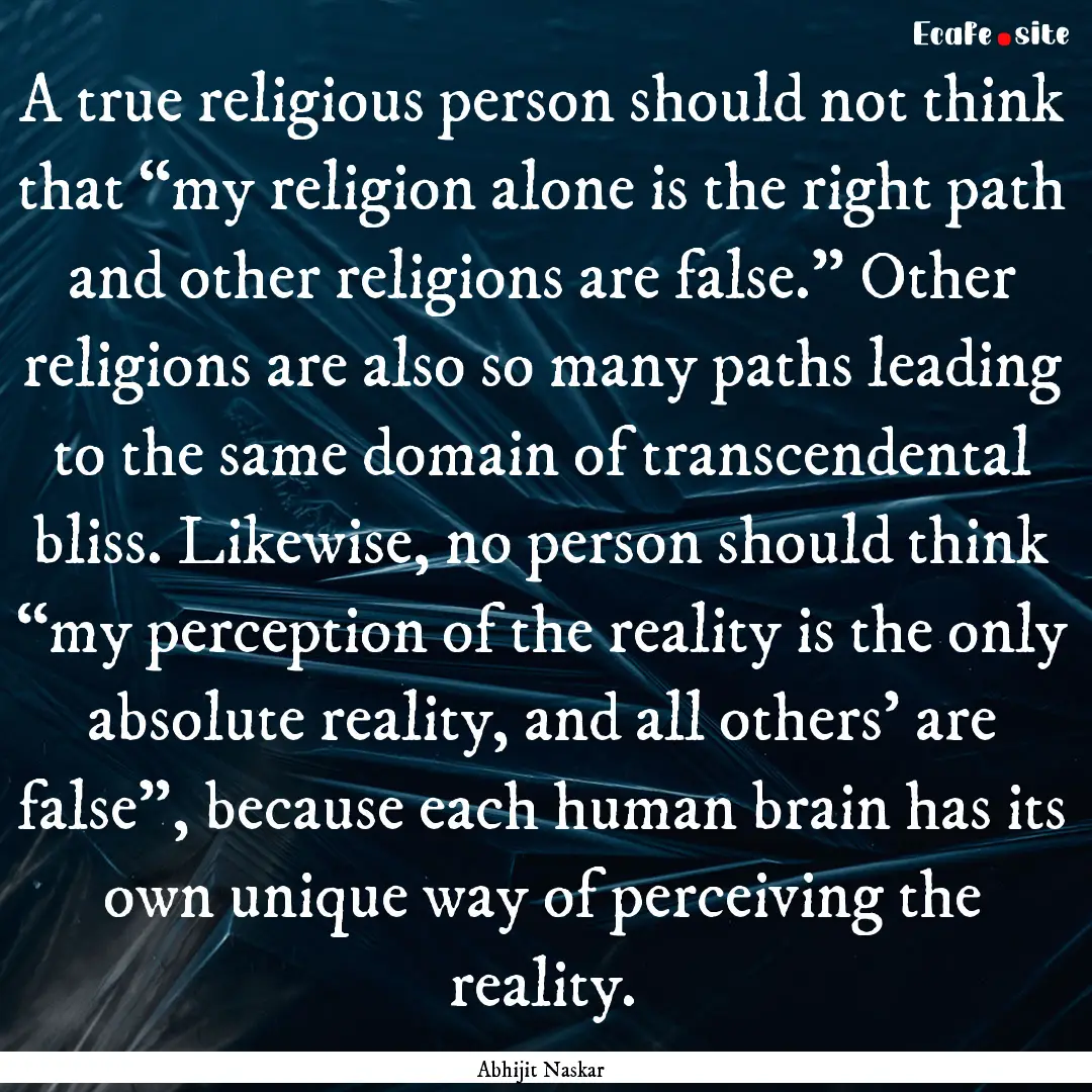 A true religious person should not think.... : Quote by Abhijit Naskar