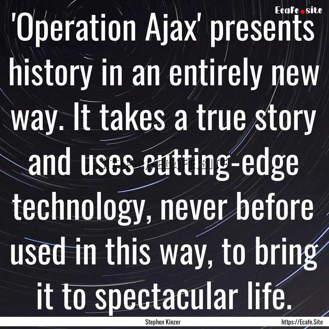 'Operation Ajax' presents history in an entirely.... : Quote by Stephen Kinzer