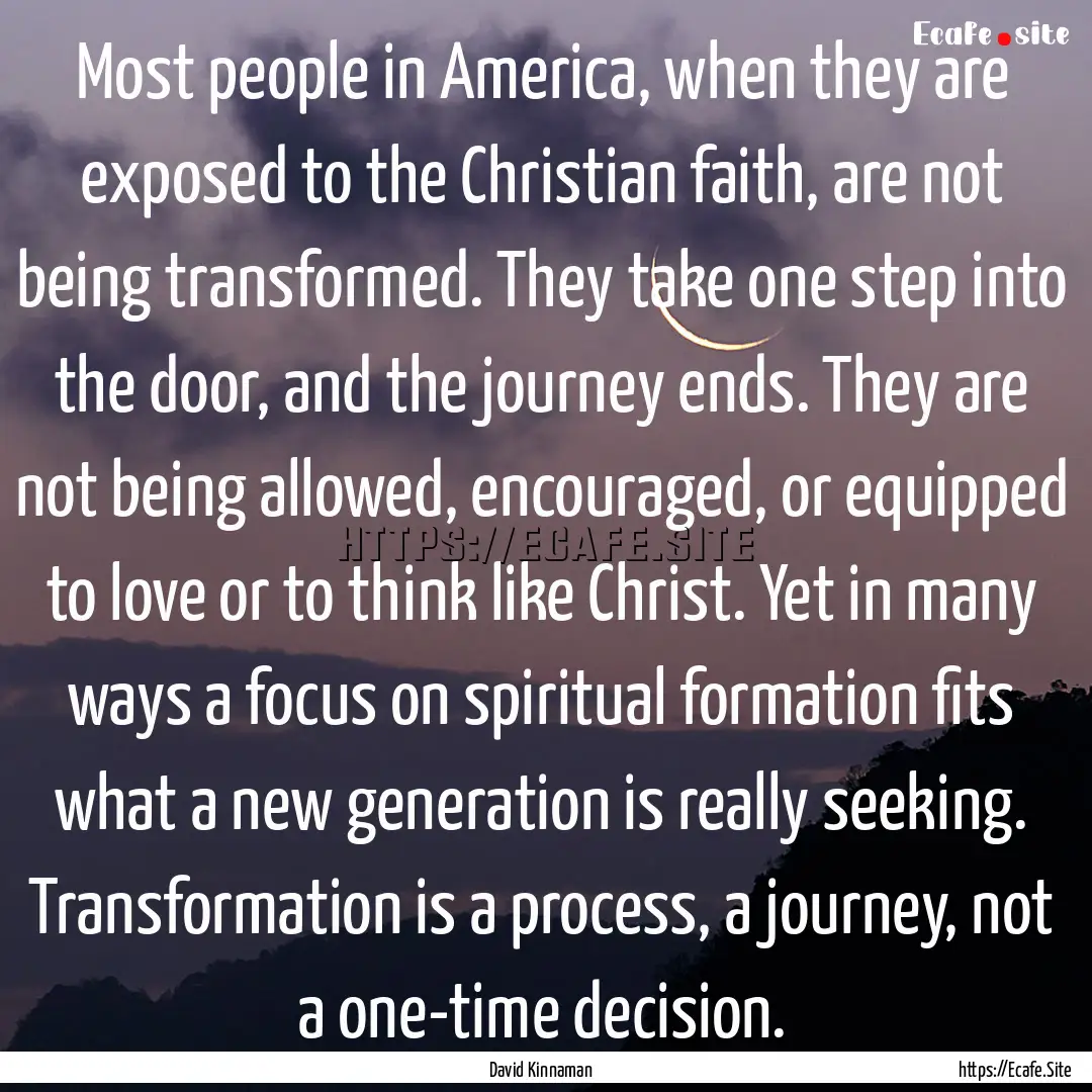 Most people in America, when they are exposed.... : Quote by David Kinnaman