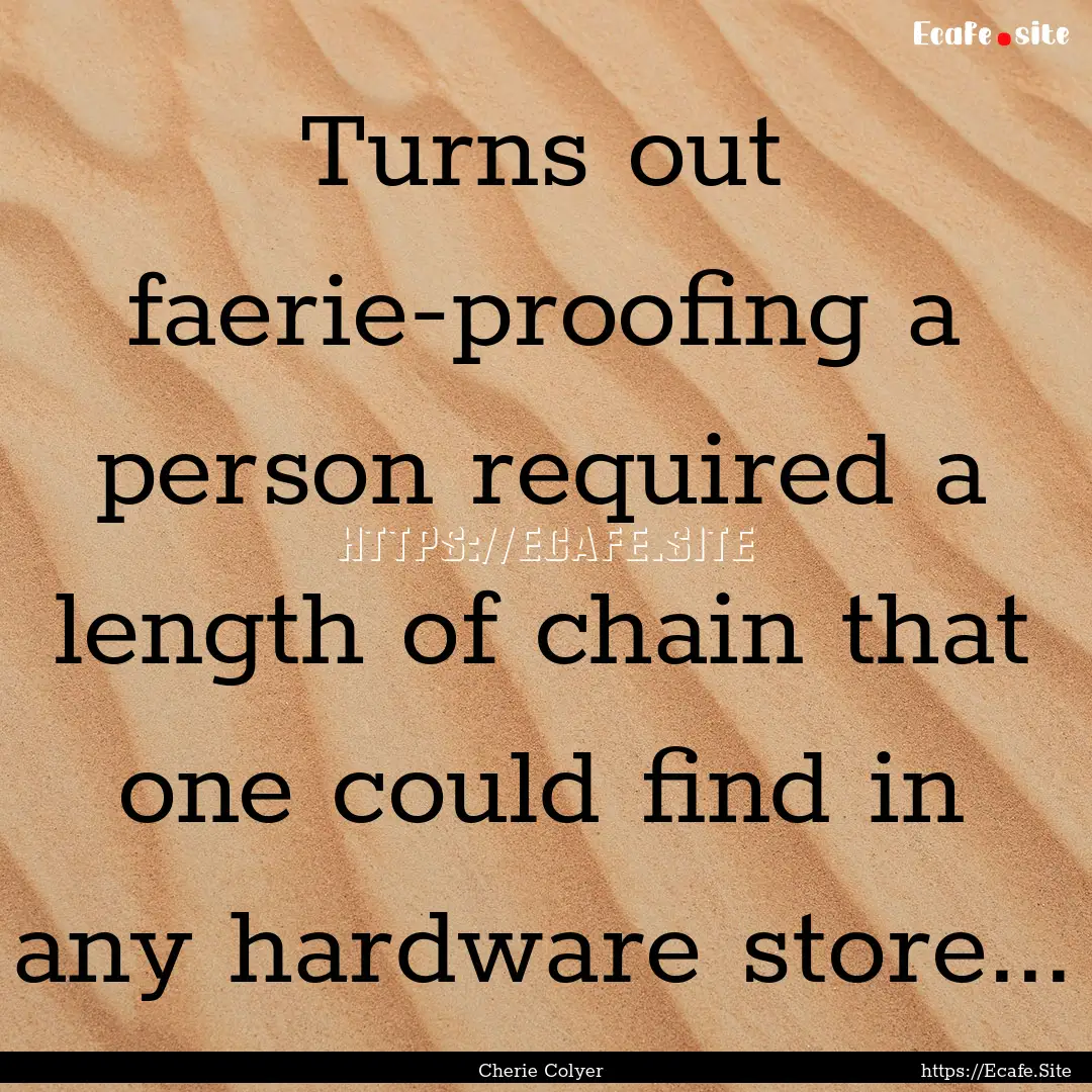 Turns out faerie-proofing a person required.... : Quote by Cherie Colyer