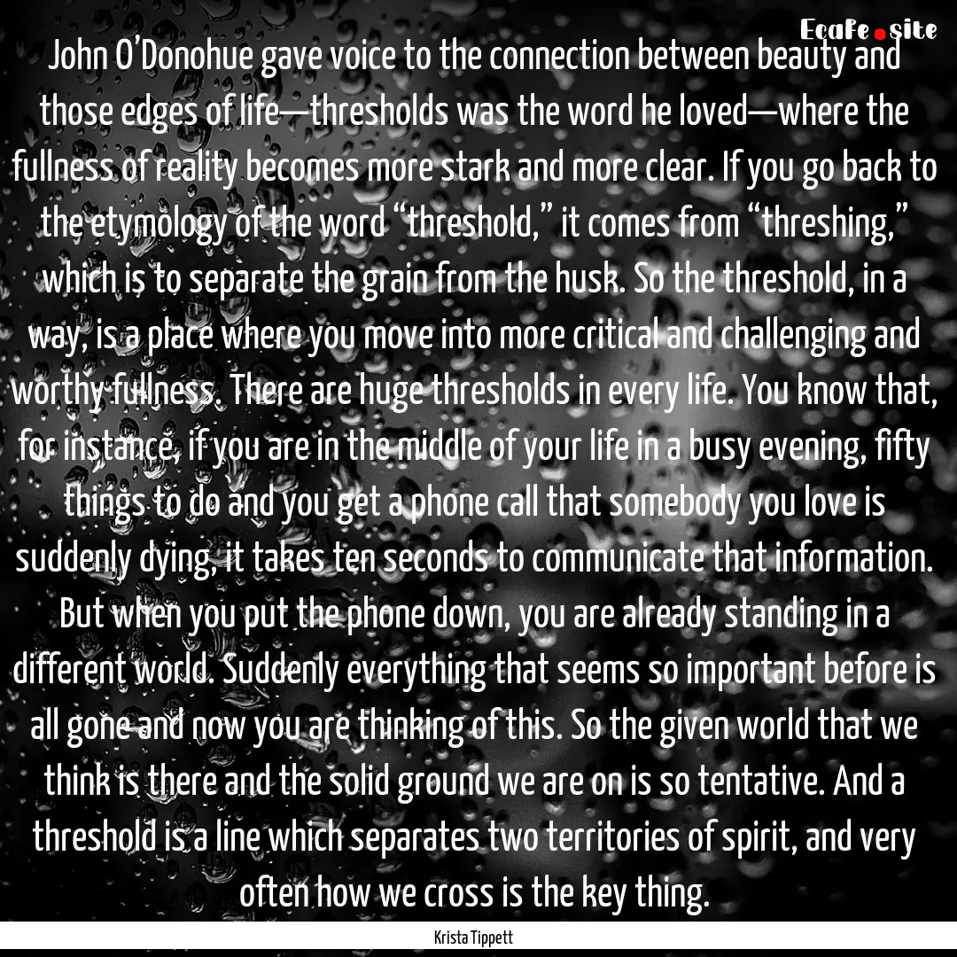 John O’Donohue gave voice to the connection.... : Quote by Krista Tippett