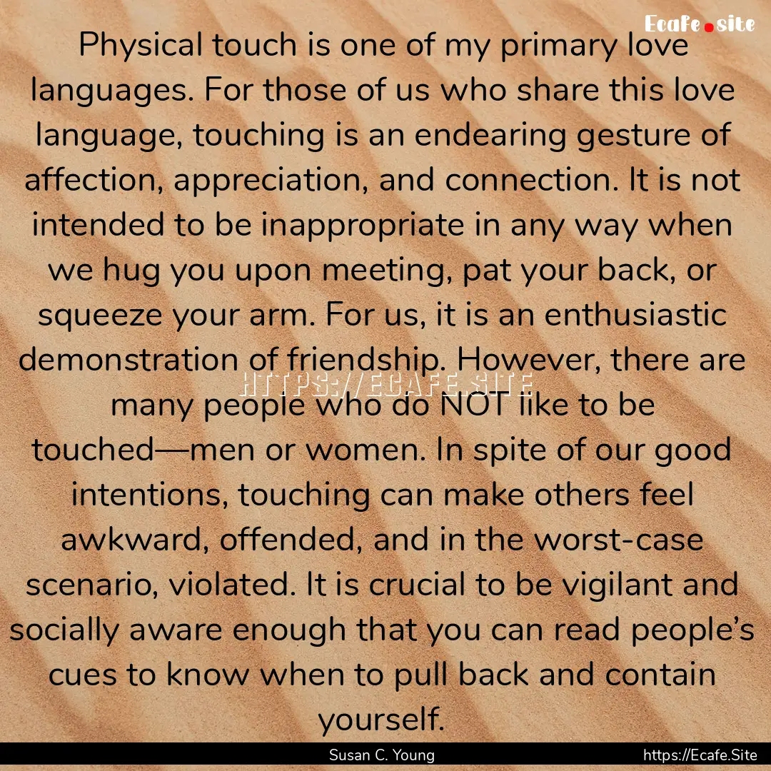 Physical touch is one of my primary love.... : Quote by Susan C. Young