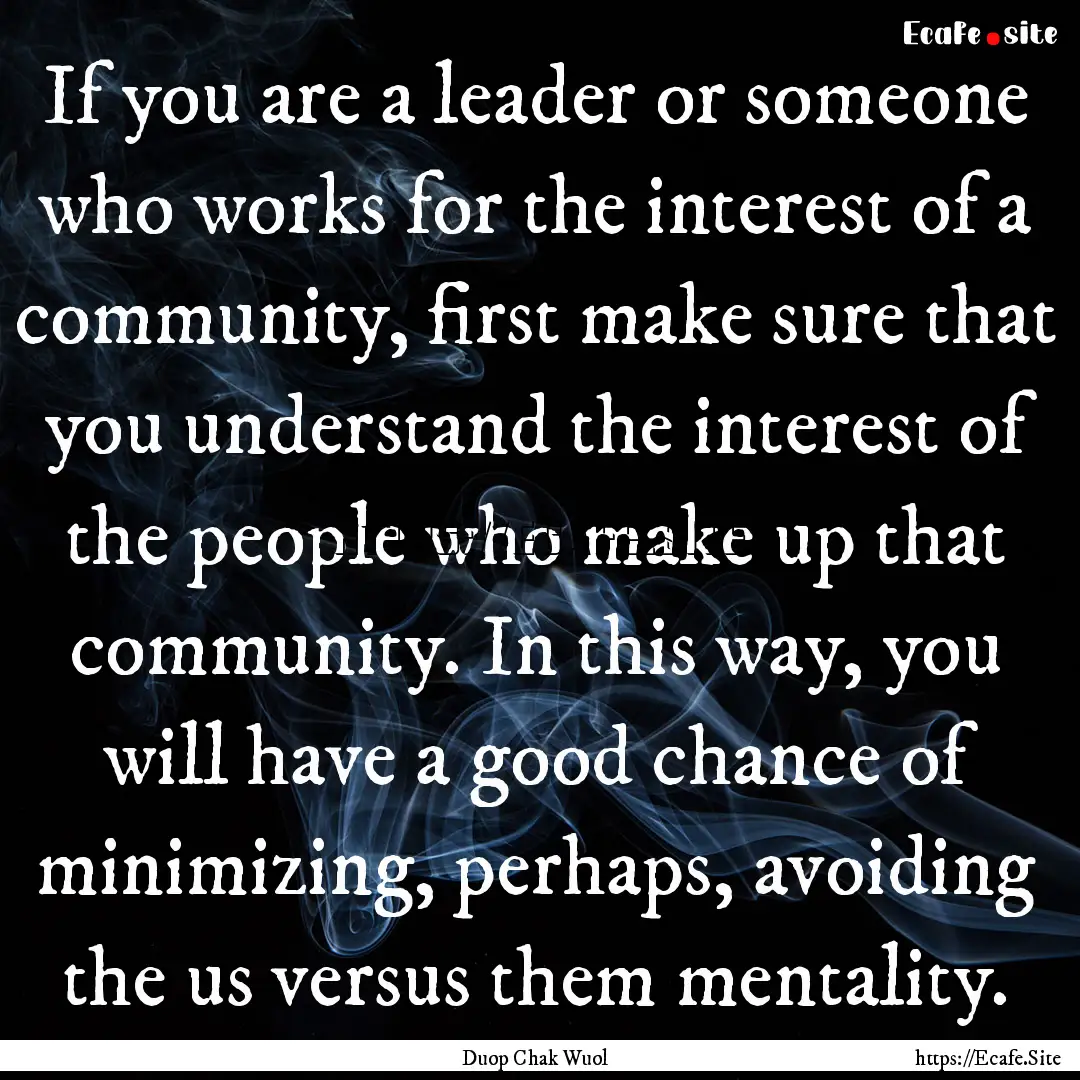 If you are a leader or someone who works.... : Quote by Duop Chak Wuol