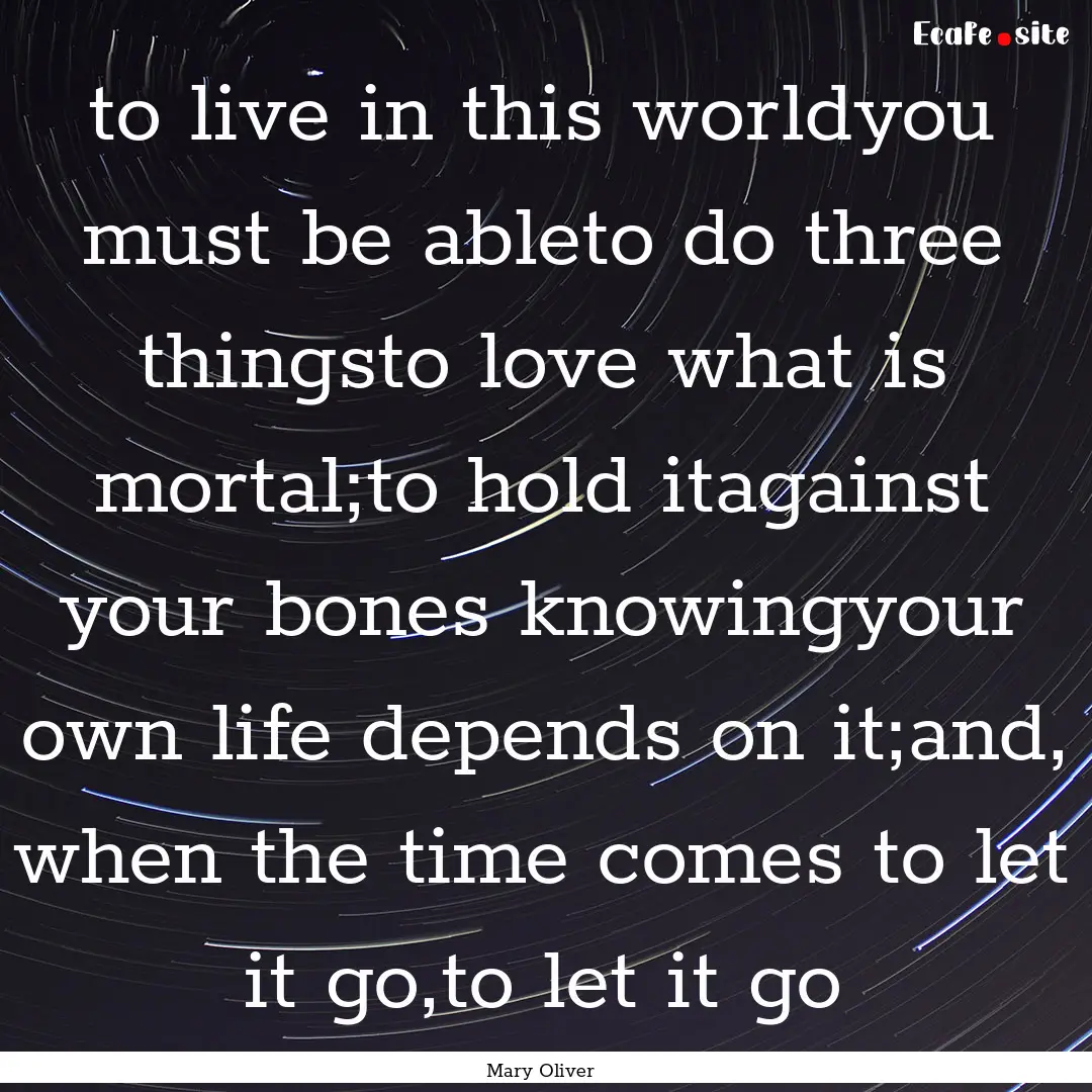 to live in this worldyou must be ableto do.... : Quote by Mary Oliver