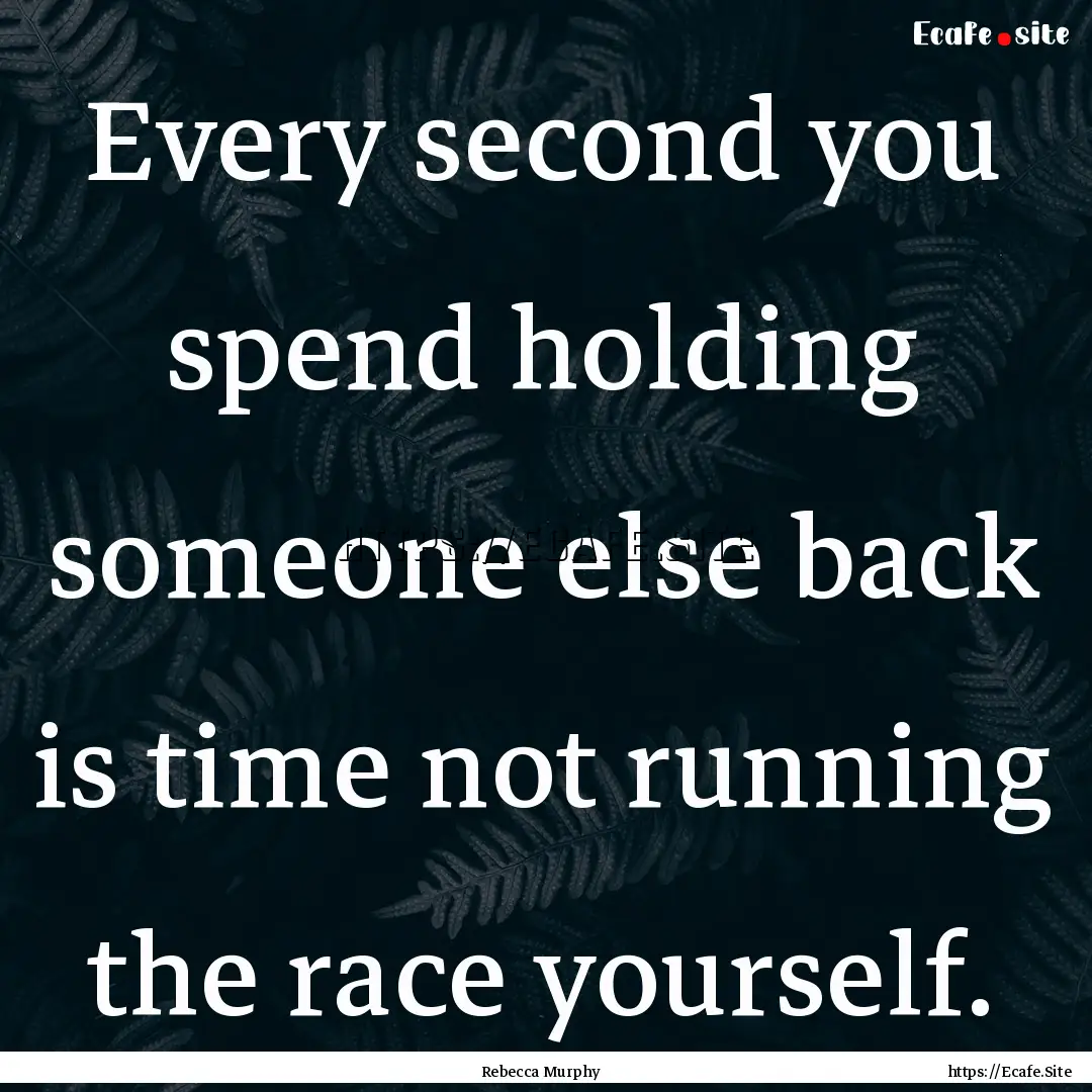 Every second you spend holding someone else.... : Quote by Rebecca Murphy