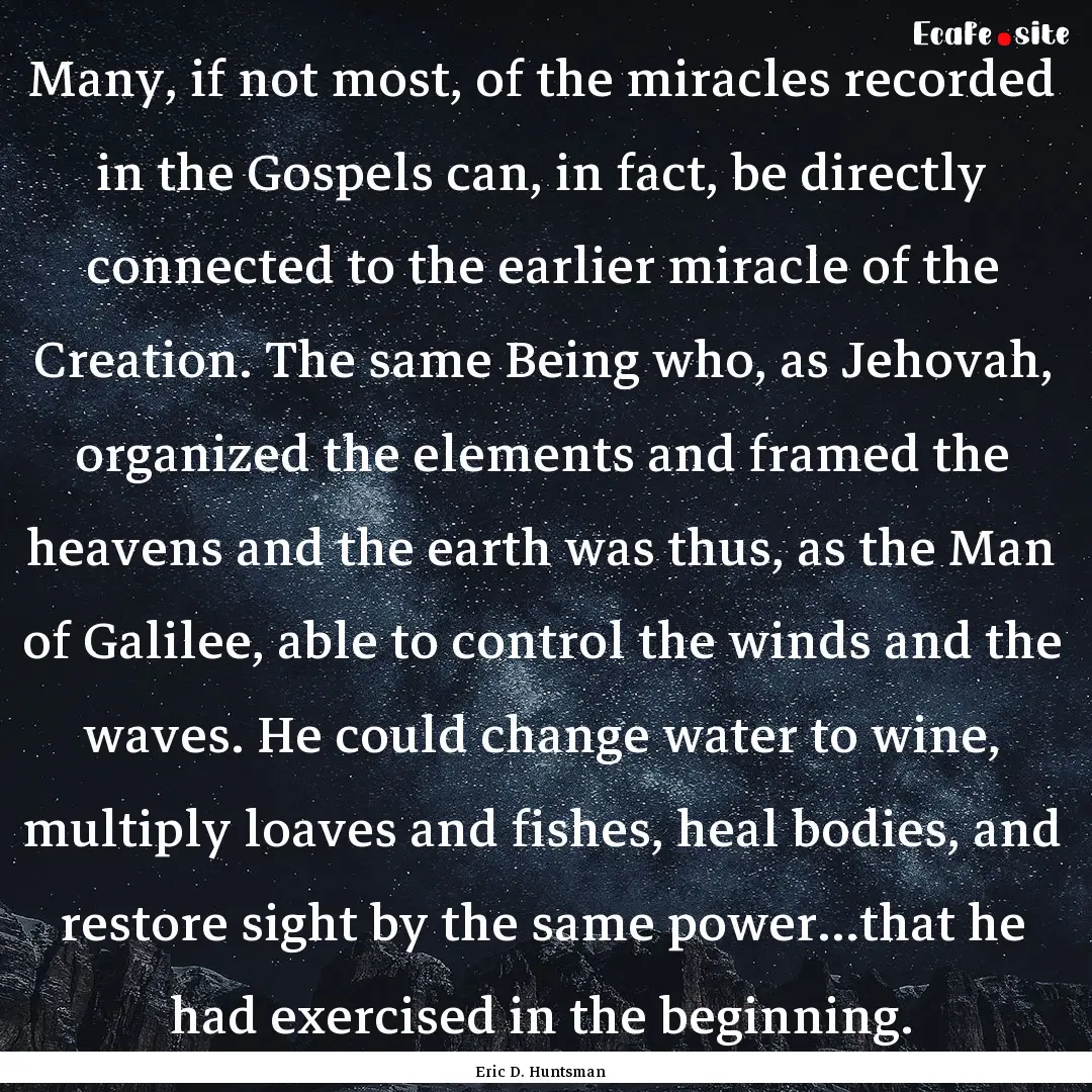 Many, if not most, of the miracles recorded.... : Quote by Eric D. Huntsman