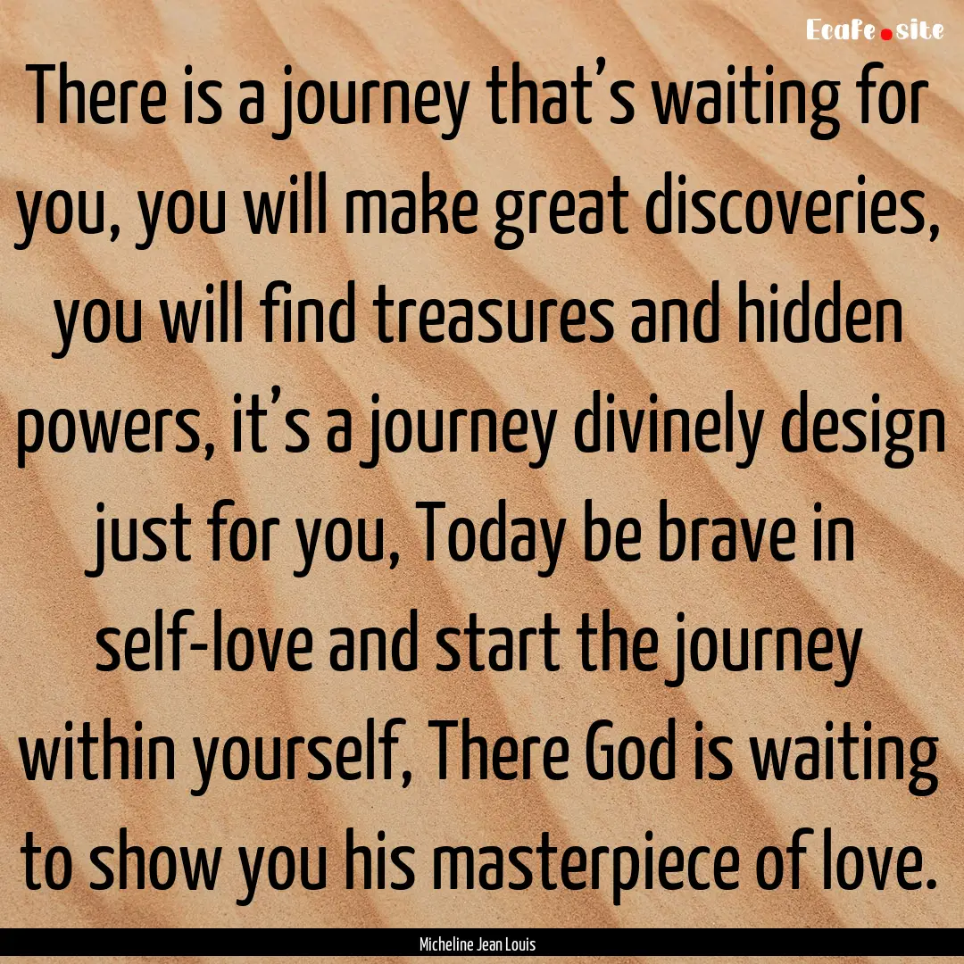 There is a journey that’s waiting for you,.... : Quote by Micheline Jean Louis