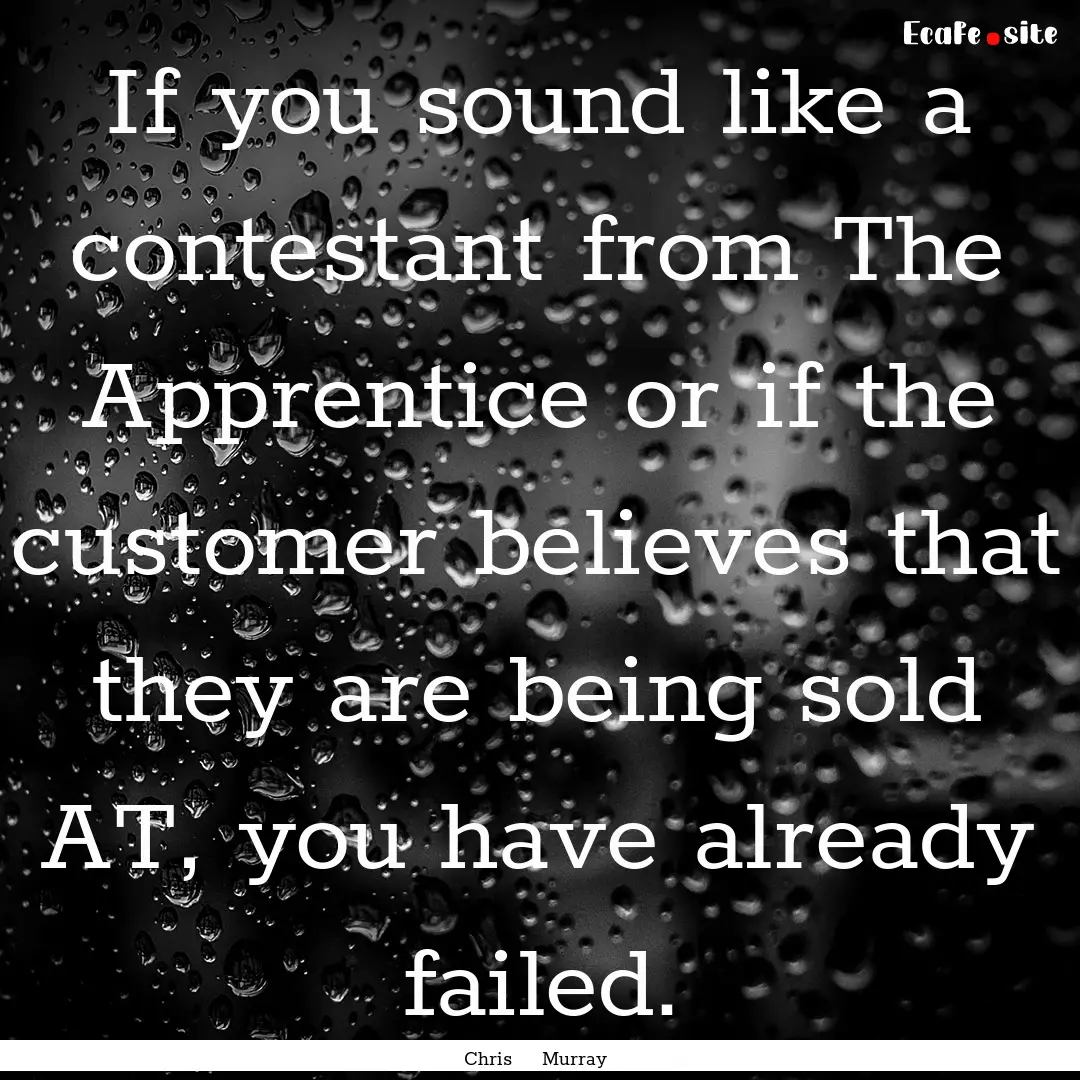 If you sound like a contestant from The Apprentice.... : Quote by Chris Murray