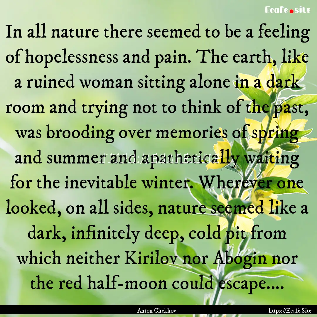 In all nature there seemed to be a feeling.... : Quote by Anton Chekhov