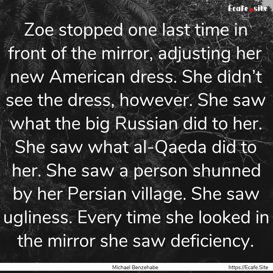 Zoe stopped one last time in front of the.... : Quote by Michael Benzehabe