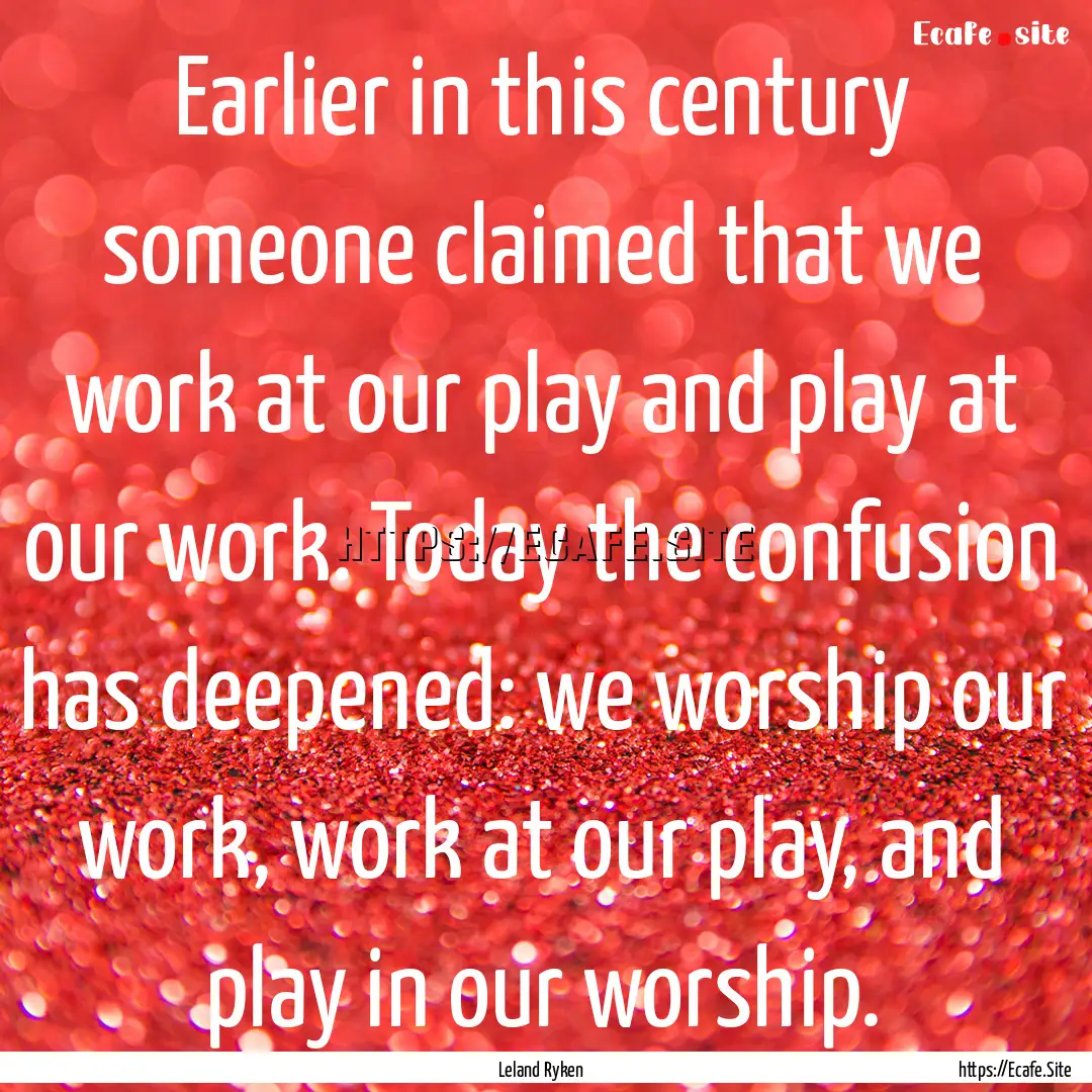 Earlier in this century someone claimed that.... : Quote by Leland Ryken