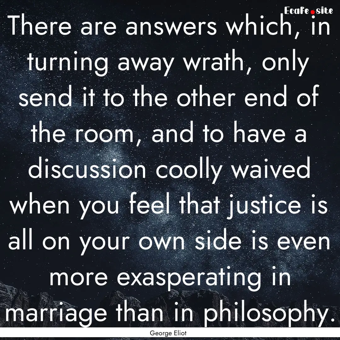 There are answers which, in turning away.... : Quote by George Eliot