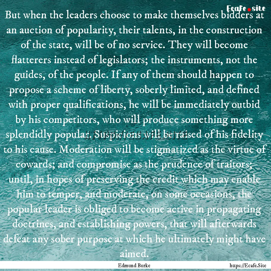 But when the leaders choose to make themselves.... : Quote by Edmund Burke