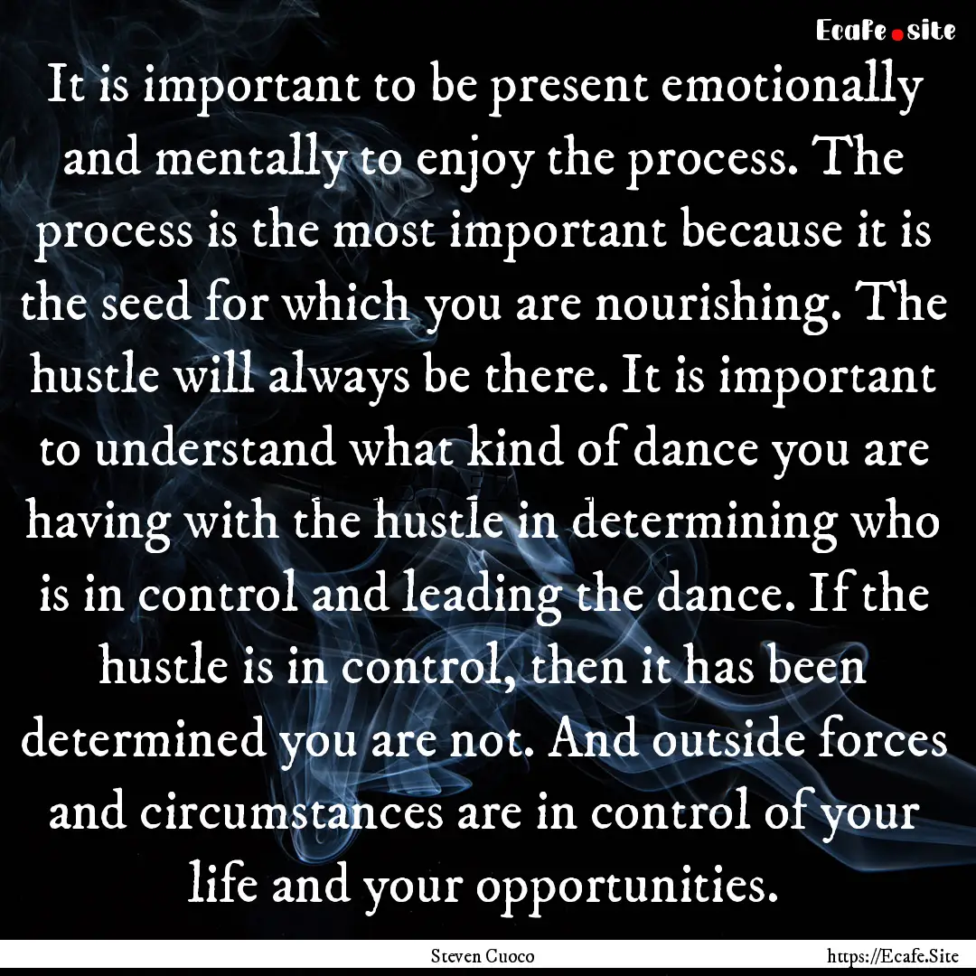 It is important to be present emotionally.... : Quote by Steven Cuoco