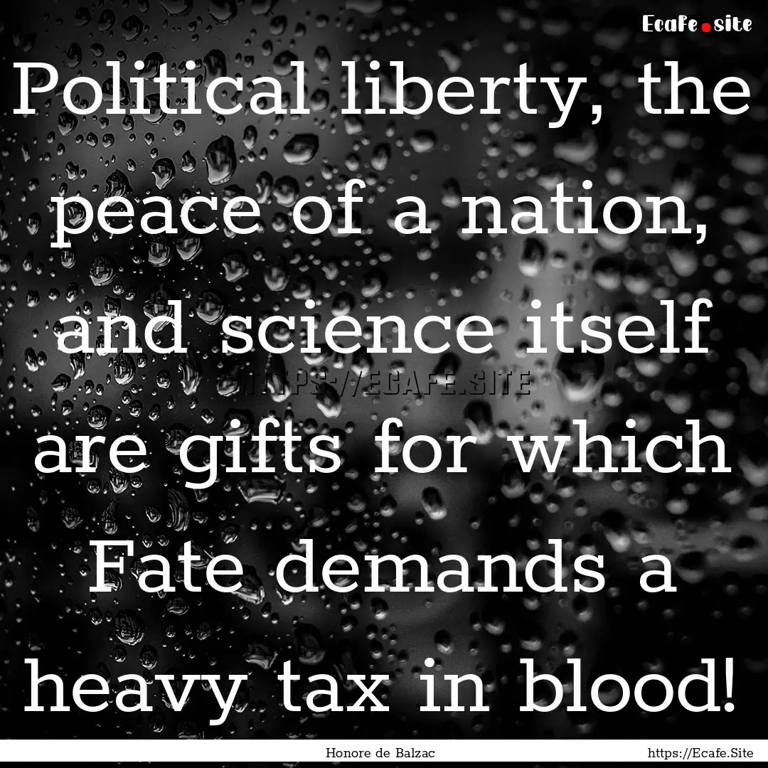 Political liberty, the peace of a nation,.... : Quote by Honore de Balzac