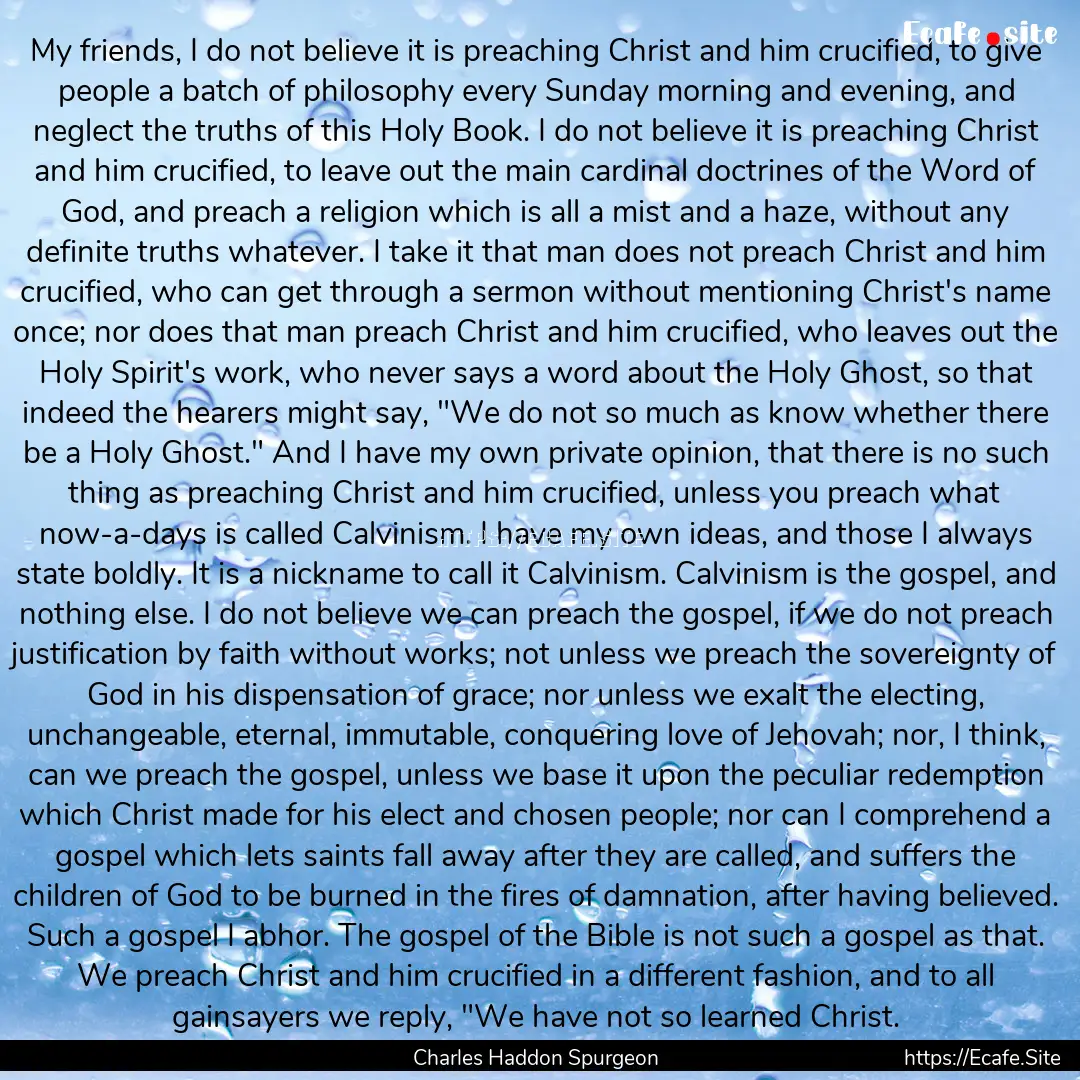 My friends, I do not believe it is preaching.... : Quote by Charles Haddon Spurgeon