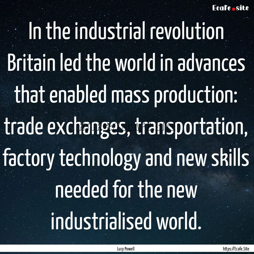 In the industrial revolution Britain led.... : Quote by Lucy Powell