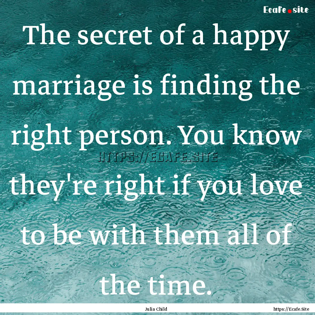 The secret of a happy marriage is finding.... : Quote by Julia Child