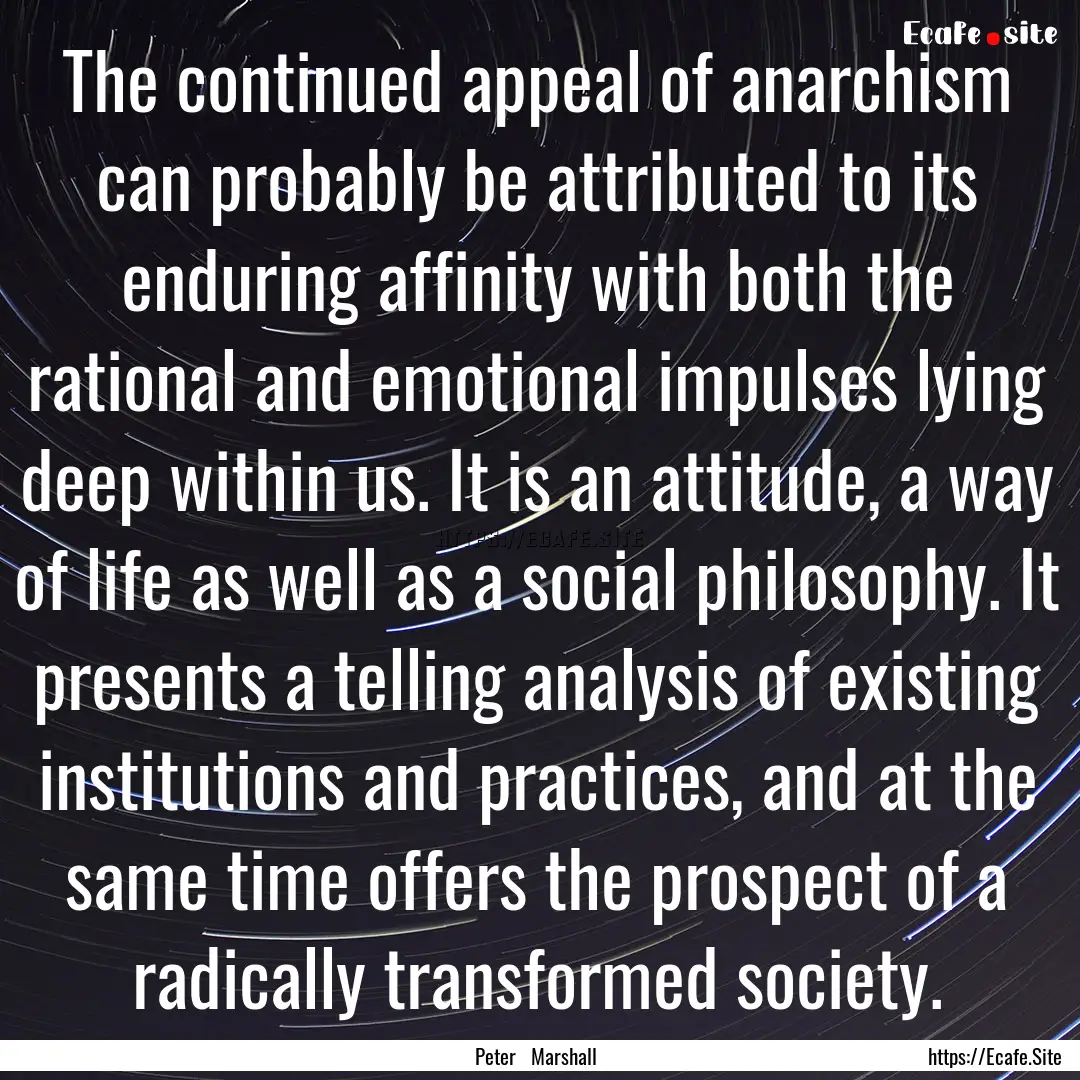 The continued appeal of anarchism can probably.... : Quote by Peter Marshall