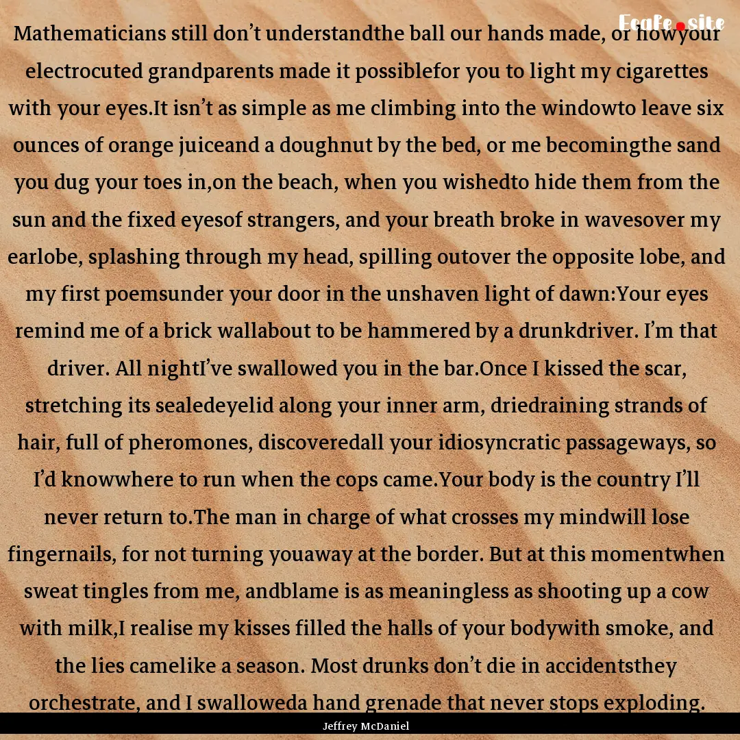 Mathematicians still don’t understandthe.... : Quote by Jeffrey McDaniel