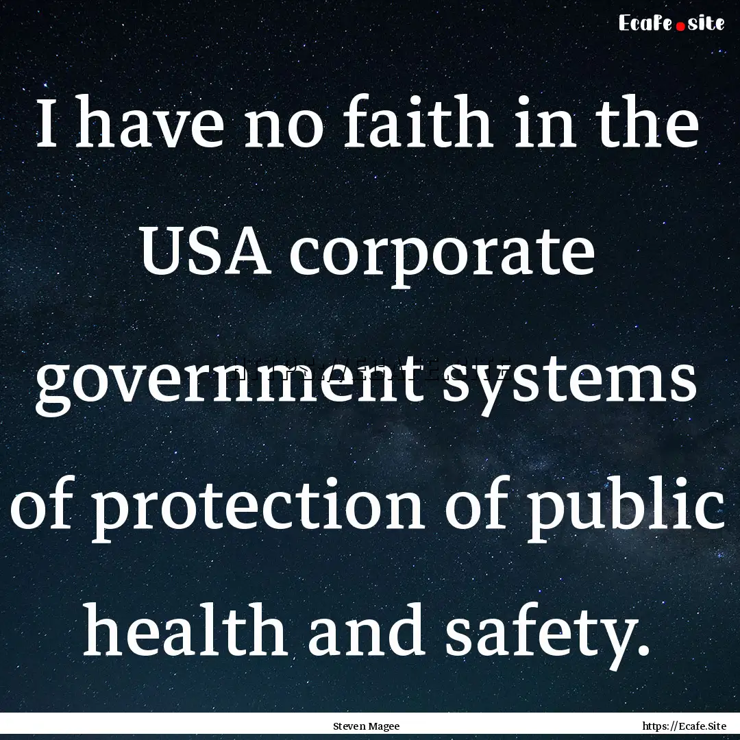 I have no faith in the USA corporate government.... : Quote by Steven Magee