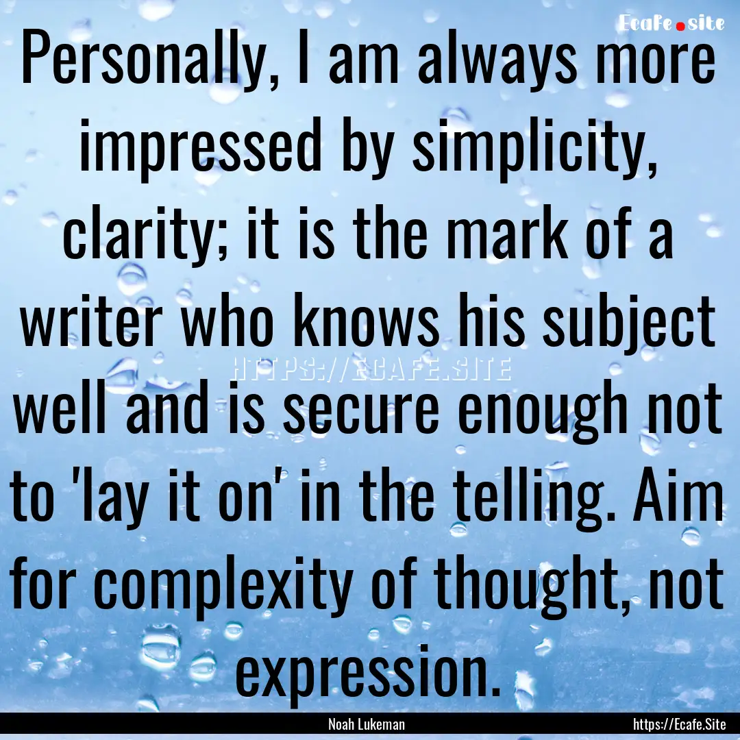 Personally, I am always more impressed by.... : Quote by Noah Lukeman