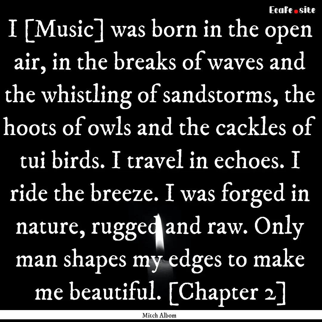 I [Music] was born in the open air, in the.... : Quote by Mitch Albom