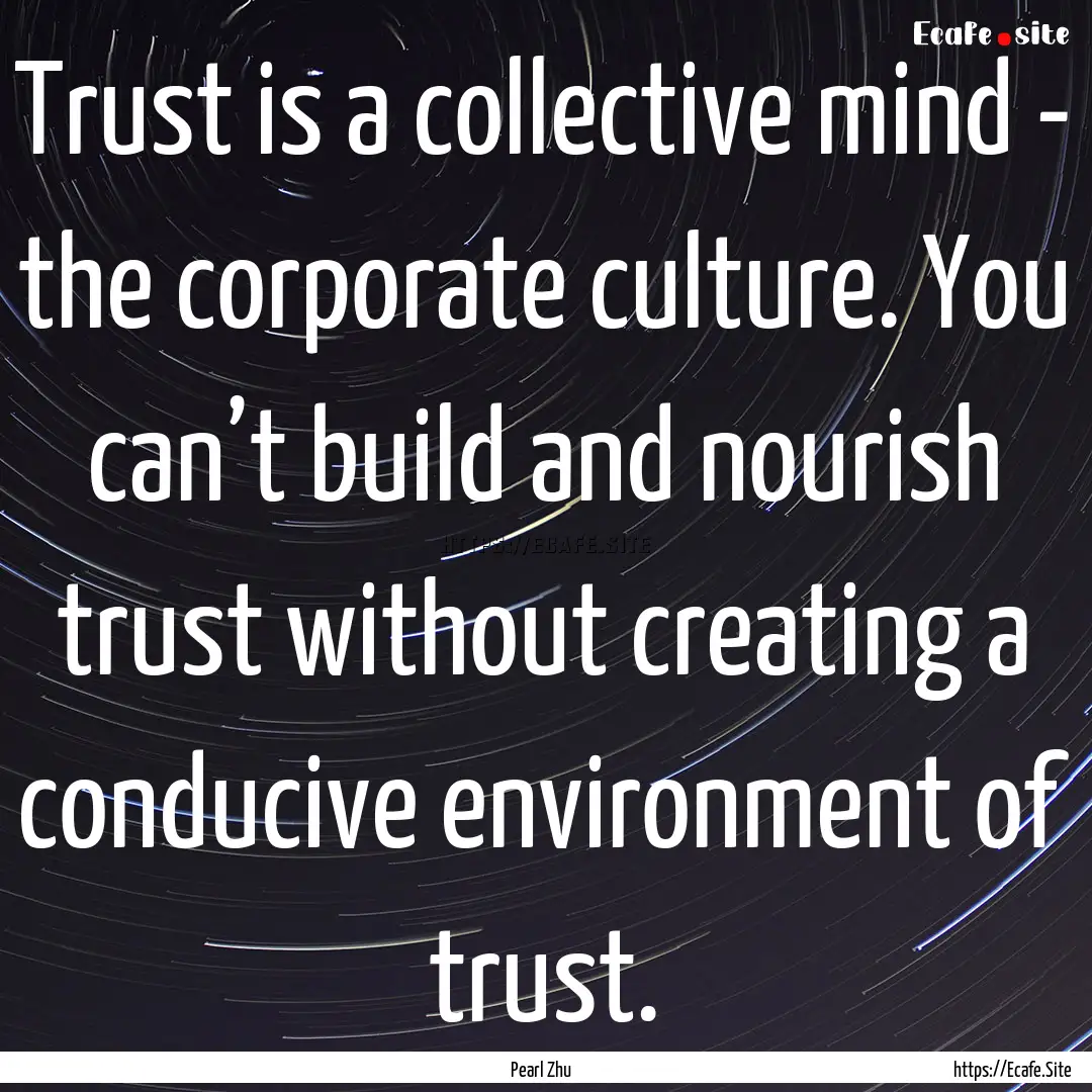 Trust is a collective mind - the corporate.... : Quote by Pearl Zhu