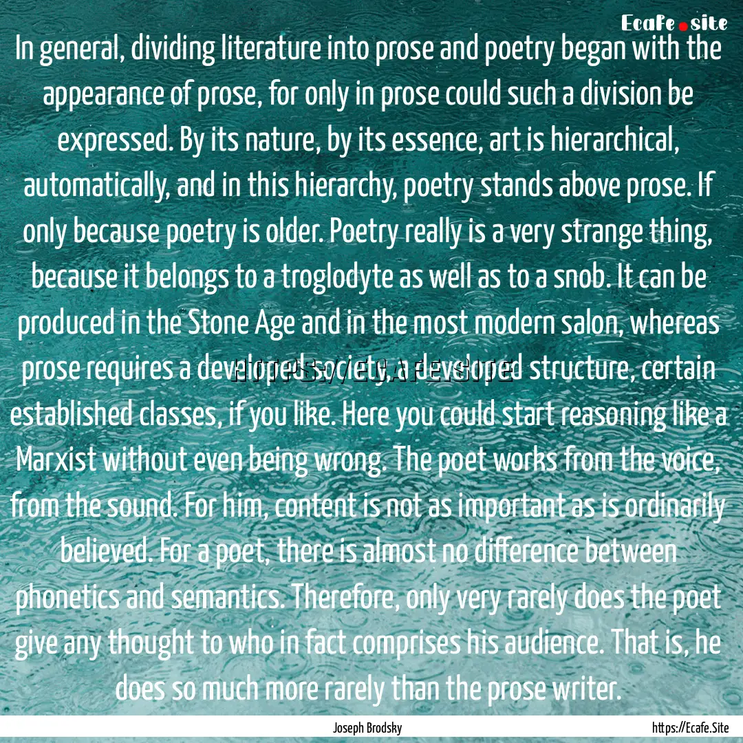 In general, dividing literature into prose.... : Quote by Joseph Brodsky