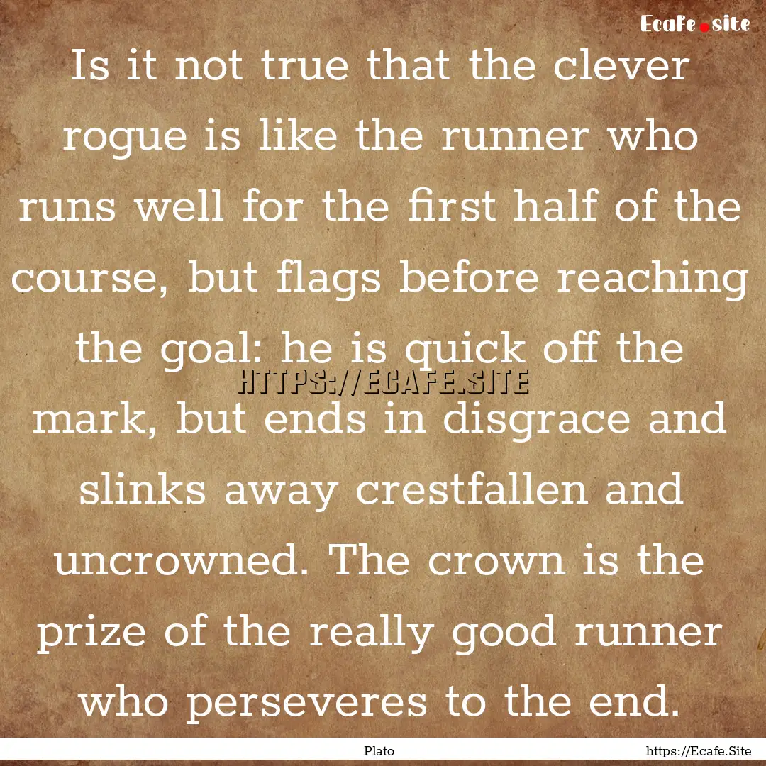 Is it not true that the clever rogue is like.... : Quote by Plato