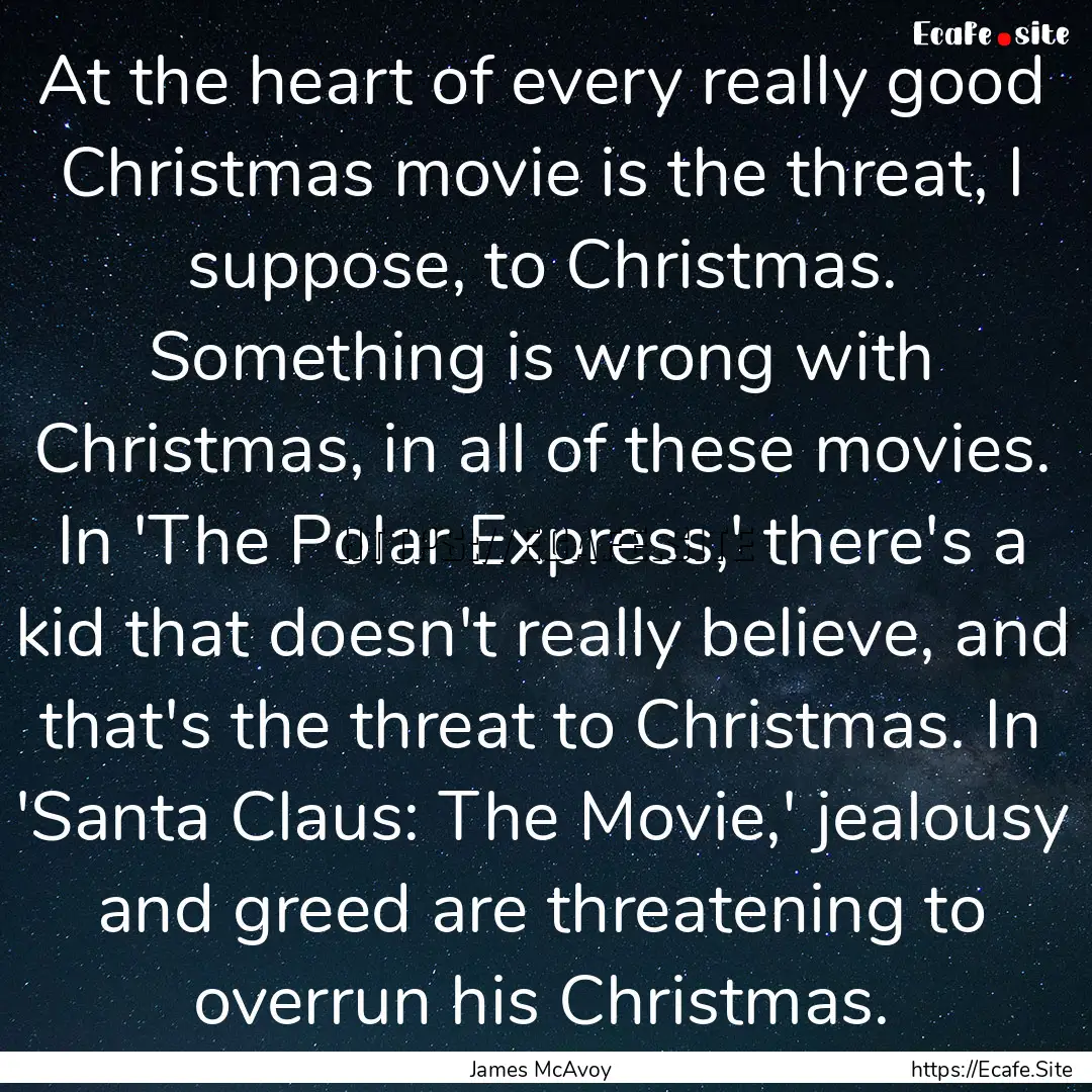 At the heart of every really good Christmas.... : Quote by James McAvoy