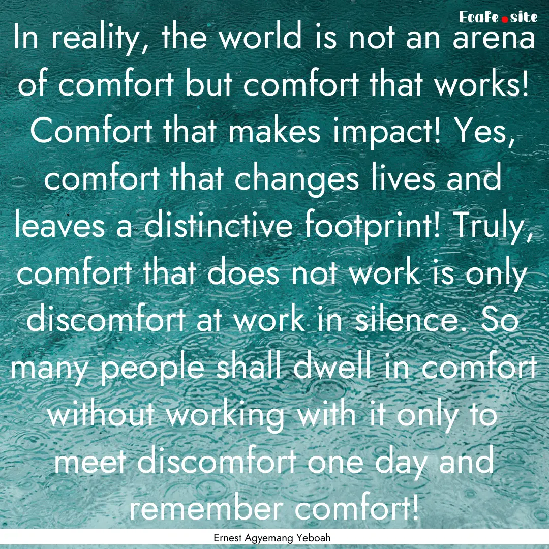 In reality, the world is not an arena of.... : Quote by Ernest Agyemang Yeboah