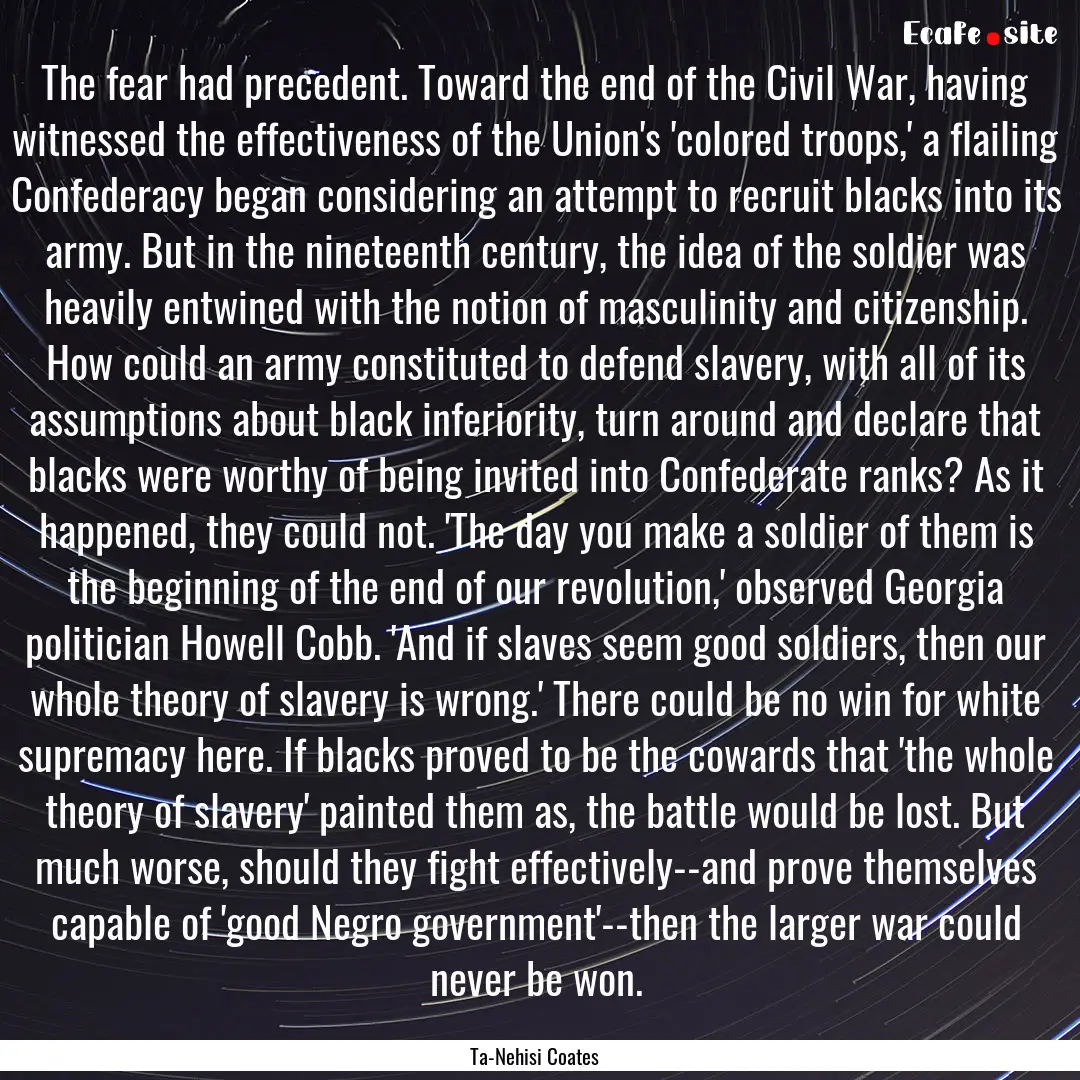 The fear had precedent. Toward the end of.... : Quote by Ta-Nehisi Coates