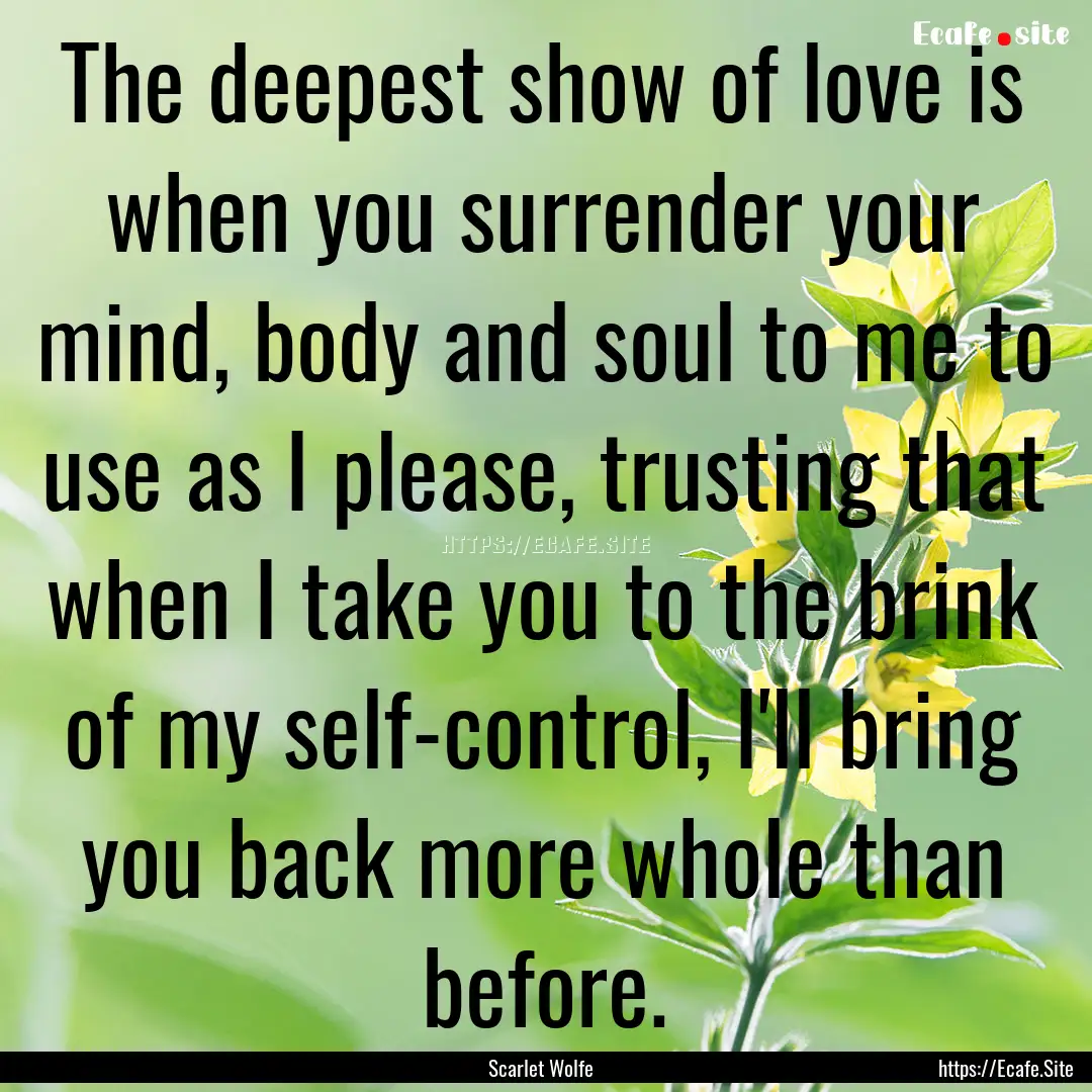 The deepest show of love is when you surrender.... : Quote by Scarlet Wolfe