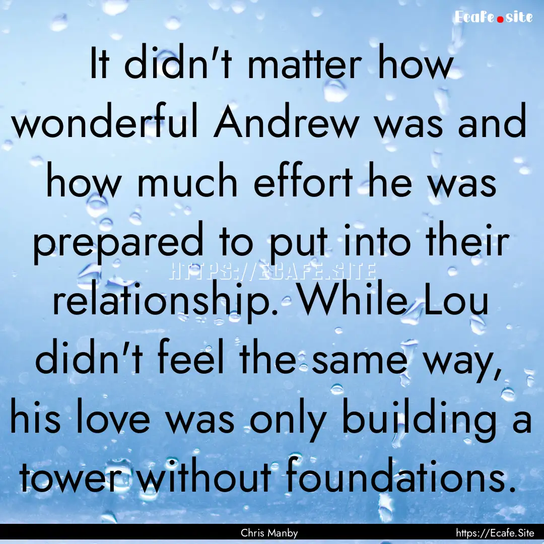 It didn't matter how wonderful Andrew was.... : Quote by Chris Manby