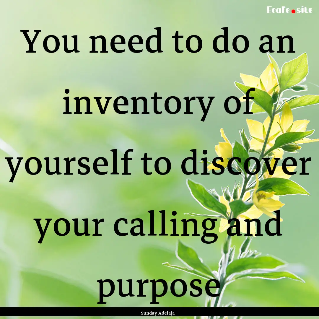 You need to do an inventory of yourself to.... : Quote by Sunday Adelaja